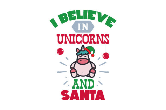 I Believe in Unicorns and Santa for Christmas Crafting