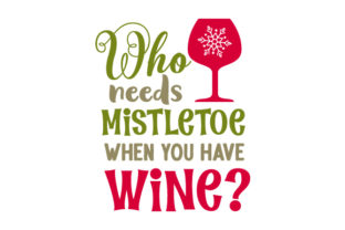 Who Needs Mistletoe When You Have Wine